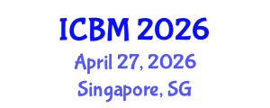 International Conference on B2B Marketing (ICBM) April 27, 2026 - Singapore, Singapore International Conference on B2B Marketing (ICBM) April 27, 2026 - Singapore, Singapore