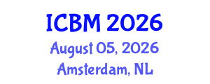 International Conference on B2B Marketing (ICBM) August 05, 2026 - Amsterdam, Netherlands International Conference on B2B Marketing (ICBM) August 05, 2026 - Amsterdam, Netherlands