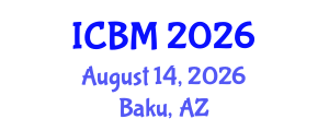 International Conference on B2B Marketing (ICBM) August 14, 2026 - Baku, Azerbaijan International Conference on B2B Marketing (ICBM) August 14, 2026 - Baku, Azerbaijan