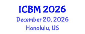 International Conference on B2B Marketing (ICBM) December 20, 2026 - Honolulu, United States International Conference on B2B Marketing (ICBM) December 20, 2026 - Honolulu, United States