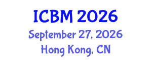 International Conference on B2B Marketing (ICBM) September 27, 2026 - Hong Kong, China International Conference on B2B Marketing (ICBM) September 27, 2026 - Hong Kong, China