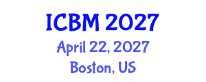International Conference on B2B Marketing (ICBM) April 22, 2027 - Boston, United States International Conference on B2B Marketing (ICBM) April 22, 2027 - Boston, United States