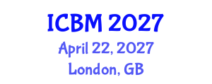 International Conference on B2B Marketing (ICBM) April 22, 2027 - London, United Kingdom International Conference on B2B Marketing (ICBM) April 22, 2027 - London, United Kingdom