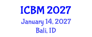 International Conference on B2B Marketing (ICBM) January 14, 2027 - Bali, Indonesia International Conference on B2B Marketing (ICBM) January 14, 2027 - Bali, Indonesia