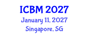 International Conference on B2B Marketing (ICBM) January 11, 2027 - Singapore, Singapore International Conference on B2B Marketing (ICBM) January 11, 2027 - Singapore, Singapore