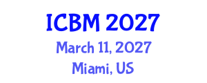 International Conference on B2B Marketing (ICBM) March 11, 2027 - Miami, United States International Conference on B2B Marketing (ICBM) March 11, 2027 - Miami, United States