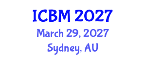 International Conference on B2B Marketing (ICBM) March 29, 2027 - Sydney, Australia International Conference on B2B Marketing (ICBM) March 29, 2027 - Sydney, Australia