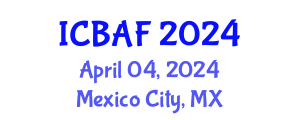 International Conference on Banking, Accounting and Finance (ICBAF) April 04, 2024 - Mexico City, Mexico