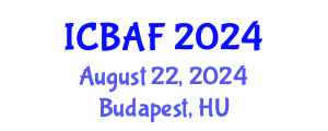 International Conference on Banking, Accounting and Finance (ICBAF) August 22, 2024 - Budapest, Hungary