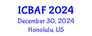 International Conference on Banking, Accounting and Finance (ICBAF) December 30, 2024 - Honolulu, United States