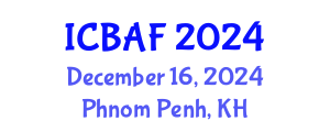 International Conference on Banking, Accounting and Finance (ICBAF) December 16, 2024 - Phnom Penh, Cambodia