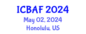 International Conference on Banking, Accounting and Finance (ICBAF) May 02, 2024 - Honolulu, United States