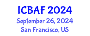 International Conference on Banking, Accounting and Finance (ICBAF) September 26, 2024 - San Francisco, United States