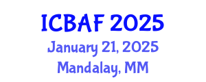 International Conference on Banking, Accounting and Finance (ICBAF) January 21, 2025 - Mandalay, Myanmar