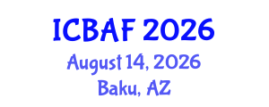 International Conference on Banking, Accounting and Finance (ICBAF) August 14, 2026 - Baku, Azerbaijan International Conference on Banking, Accounting and Finance (ICBAF) August 14, 2026 - Baku, Azerbaijan