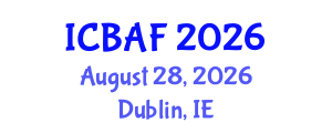 International Conference on Banking, Accounting and Finance (ICBAF) August 28, 2026 - Dublin, Ireland International Conference on Banking, Accounting and Finance (ICBAF) August 28, 2026 - Dublin, Ireland
