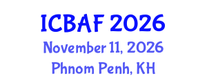 International Conference on Banking, Accounting and Finance (ICBAF) November 11, 2026 - Phnom Penh, Cambodia International Conference on Banking, Accounting and Finance (ICBAF) November 11, 2026 - Phnom Penh, Cambodia