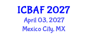 International Conference on Banking, Accounting and Finance (ICBAF) April 03, 2027 - Mexico City, Mexico International Conference on Banking, Accounting and Finance (ICBAF) April 03, 2027 - Mexico City, Mexico