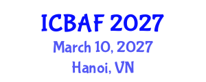 International Conference on Banking, Accounting and Finance (ICBAF) March 10, 2027 - Hanoi, Vietnam International Conference on Banking, Accounting and Finance (ICBAF) March 10, 2027 - Hanoi, Vietnam