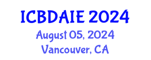 International Conference on Big Data Analytics and Information Engineering (ICBDAIE) August 05, 2024 - Vancouver, Canada