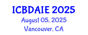 International Conference on Big Data Analytics and Information Engineering (ICBDAIE) August 05, 2025 - Vancouver, Canada