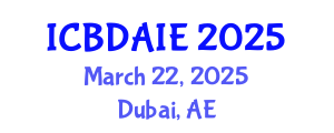 International Conference on Big Data Analytics and Information Engineering (ICBDAIE) March 22, 2025 - Dubai, United Arab Emirates