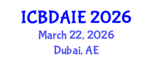 International Conference on Big Data Analytics and Information Engineering (ICBDAIE) March 22, 2026 - Dubai, United Arab Emirates
