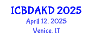 International Conference on Big Data Analytics and Knowledge Discovery (ICBDAKD) April 12, 2025 - Venice, Italy