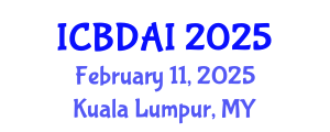 International Conference on Big Data and Artificial Intelligence (ICBDAI) February 11, 2025 - Kuala Lumpur, Malaysia