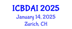 International Conference on Big Data and Artificial Intelligence (ICBDAI) January 14, 2025 - Zurich, Switzerland