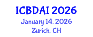 International Conference on Big Data and Artificial Intelligence (ICBDAI) January 14, 2026 - Zurich, Switzerland