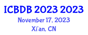 International Conference on Big Data and Blockchain (ICBDB 2023) November 17, 2023 - Xi'an, China International Conference on Big Data and Blockchain (ICBDB 2023) November 17, 2023 - Xi'an, China