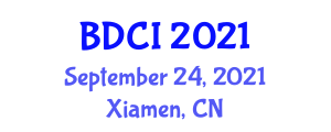 International Conference on Big Data and Computational Intelligence (BDCI) September 24, 2021 - Xiamen, China