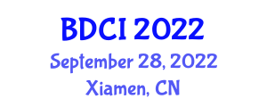 International Conference on Big Data and Computational Intelligence (BDCI) September 28, 2022 - Xiamen, China