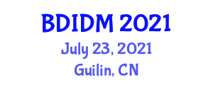 International Conference on Big Data and Intelligent Decision Making (BDIDM) July 23, 2021 - Guilin, China