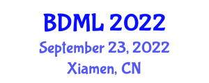 International Conference on Big Data and Machine Learning (BDML) September 23, 2022 - Xiamen, China