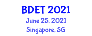 International Conference on Big Data Engineering and Technology (BDET) June 25, 2021 - Singapore, Singapore