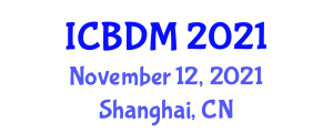 International Conference on Big Data in Management (ICBDM) November 12, 2021 - Shanghai, China