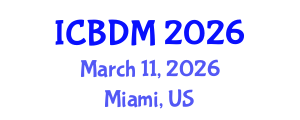 International Conference on Big Data Management (ICBDM) March 11, 2026 - Miami, United States