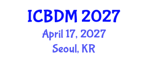 International Conference on Big Data Management (ICBDM) April 17, 2027 - Seoul, Republic of Korea International Conference on Big Data Management (ICBDM) April 17, 2027 - Seoul, Republic of Korea