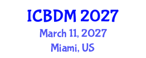 International Conference on Big Data Management (ICBDM) March 11, 2027 - Miami, United States International Conference on Big Data Management (ICBDM) March 11, 2027 - Miami, United States