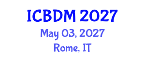 International Conference on Big Data Management (ICBDM) May 03, 2027 - Rome, Italy International Conference on Big Data Management (ICBDM) May 03, 2027 - Rome, Italy