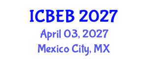 International Conference on Biochemical Engineering and Bioengineering (ICBEB) April 03, 2027 - Mexico City, Mexico