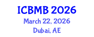 International Conference on Biochemistry and Molecular Biology (ICBMB) March 22, 2026 - Dubai, United Arab Emirates