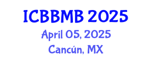 International Conference on Biochemistry, Biophysics and Molecular Biology (ICBBMB) April 05, 2025 - Cancún, Mexico
