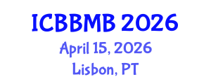 International Conference on Biochemistry, Biophysics and Molecular Biology (ICBBMB) April 15, 2026 - Lisbon, Portugal