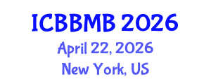 International Conference on Biochemistry, Biophysics and Molecular Biology (ICBBMB) April 22, 2026 - New York, United States