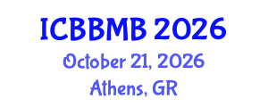 International Conference on Biochemistry, Biophysics and Molecular Biology (ICBBMB) October 21, 2026 - Athens, Greece