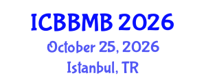 International Conference on Biochemistry, Biophysics and Molecular Biology (ICBBMB) October 25, 2026 - Istanbul, Turkey