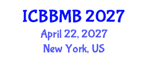 International Conference on Biochemistry, Biophysics and Molecular Biology (ICBBMB) April 22, 2027 - New York, United States International Conference on Biochemistry, Biophysics and Molecular Biology (ICBBMB) April 22, 2027 - New York, United States